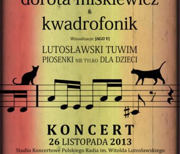 Koncert LUTOSŁAWSKI. TUWIM. PIOSENKI nie tylko DLA DZIECI – Dorota Miśkiewicz i Kwadro